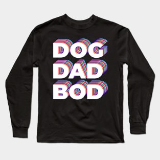 Dog dad bod Long Sleeve T-Shirt